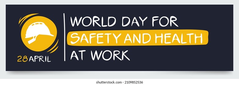 World Day for Safety and Health at Work, held on 28 April.