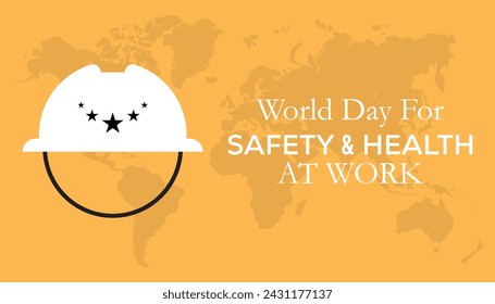 World Day for Safety and Health at Work observed every year in April .Template for background, banner, card, poster with text inscription.