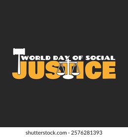 World Day of Social Justice to celebrate on February 20th. Bold text with the symbol of a judge's hammer and balance scales on black background.