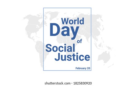 World Day Of Social Justice International Holiday Card. February 20 Graphic Poster With Earth Globe Map, Blue Text. Flat Design Style Banner. Royalty Free Vector Illustration.