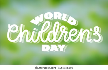 World children’s day - text in hand-lettering style. Vector illustration, typography. White light writing on green blurred background. For banner, poster, greeting card.