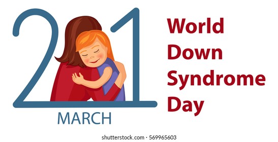 World Down Syndrome Awareness Day, vector illustration with cute girl hugging a mother,
