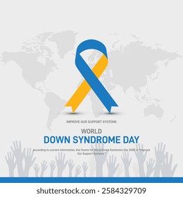 world down syndrome day 2025. world down syndrome day creative banner, poster, social media post, postcard, background, backdrop, web banner, cover design etc. Improve Our Support Systems