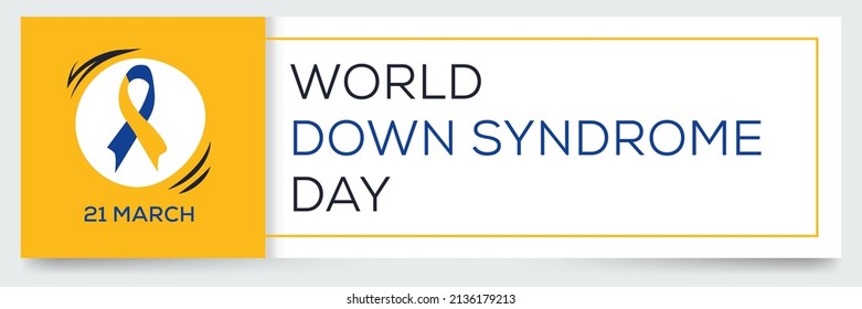 World Down Syndrome Day, held on 21 March.