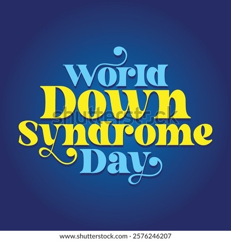 World Down Syndrome Day typography template design. Vector text, sticker, label, tag. Down syndrome is a genetic condition where a child is born with an extra copy of chromosome 21