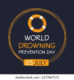 World Drowning Prevention Day, held on 25 July.