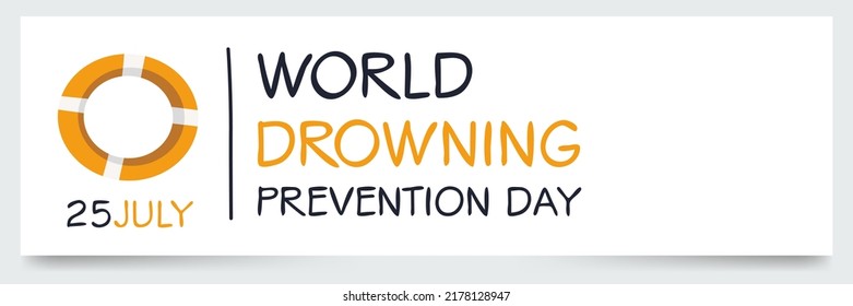 World Drowning Prevention Day, held on 25 July.