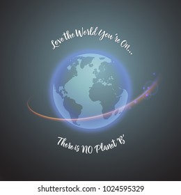 World Earth day concept.  Abstract image of globe and text Love the World You are On. Vector illustration.