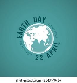 World Earth day concept. Vector illustration. Save the Earth concept. April 22 Text "make every day Earth day April 22 - save our planet"