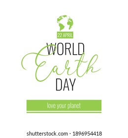 World Earth Day ecology friendly poster, banner, flyer concept design. Continuous line hand drawn text Earth and  green globe on white background. Vector illustration.