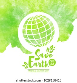 World Earth Day illustration. Globe, planet simple icon with grid, green watercolor stains background. Lettering Save Earth, typographic composition with date and leaves. Aquarelle texture, template.