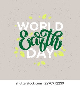 World Earth Day Lettering vector illustration with green leaves on grunge background