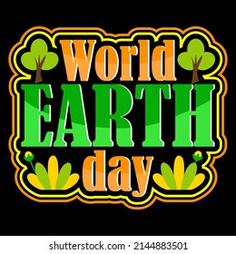 World earth day. Earth Day T shirts design, Vector graphic, Poster or Coffee Mug design.