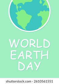 World Earth Day, vector design for card, poster or banner. Text World Earth Day and Earth globe on pastel green background.