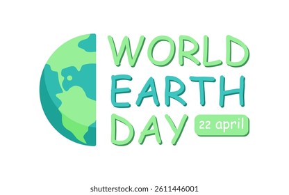 World Earth Day, vector design for card, poster or banner. Text World Earth Day, 22 april and half of Earth globe isolated on white background.