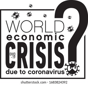 World economic crisis due coronavirus COVID 19 illustration