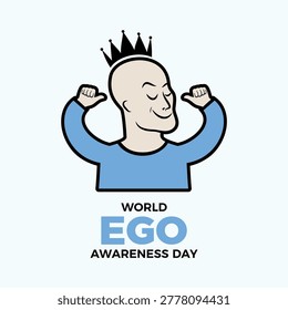 World Ego Awareness Day poster vector illustration. Smug arrogant man with a crown on his head icon. Egotistical person cartoon. Template for background, banner, card. May 11 every year. Important day