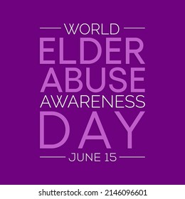 World Elder Abuse Awareness Day Is Observed Every Year On June 15, It Represents The One Day In The Year When The World Voices Its Opposition To The Suffering Inflicted To Some Of Our Older Generation