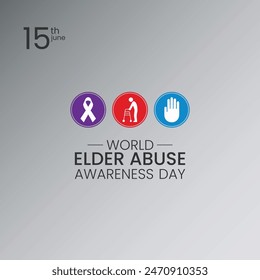 World Elder Abuse Awareness Day. June 15. Vector illustration Suitable for greeting card, poster and banner. World Senior Citizen's Day.