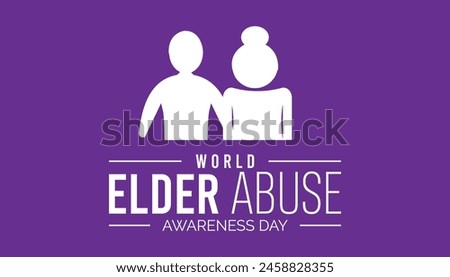 World Elder Abuse Awareness Day observed every year in June. Template for background, banner, card, poster with text inscription.