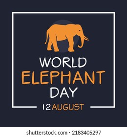 World Elephant Day, held on 12 August.