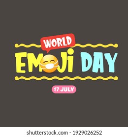 World emoji day greeting card or banner with smile face Emoji sticker with mouth medical protection mask isolated on grey background.