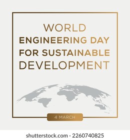 World Engineering Day for Sustainable Development, held on 4 March.