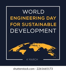 World Engineering Day for Sustainable Development, held on 4 March.