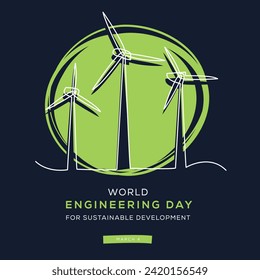 World Engineering Day for Sustainable Development, held on 4 March.