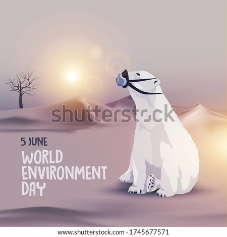 World Enviroment Day. Global warming. The end of the world is coming. The world is alarming. Humanity, danger, responsibility, climates ... Desert, hot, thirst. The life of polar bears is in danger.

