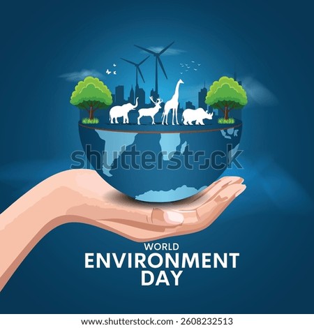 World Environment Day, Environment Care and Conservation. Earth Day, World Protection, Green Energy, Renewable and Sustainable Concept.