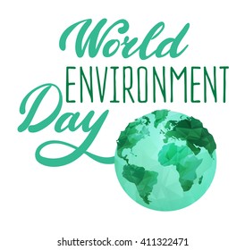 World Environment Day concept wit polygonal earth globe and stylish calligraphic text. Earth Day. Eco friendly ecology concept. Flat Vector illustration.
