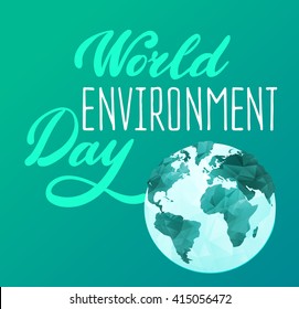 World Environment Day concept wit polygonal earth globe and stylish calligraphic text. Earth Day. Eco friendly ecology concept. Flat Vector illustration.