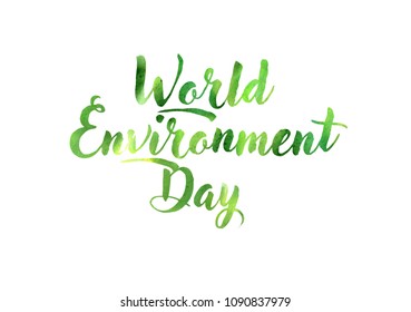 World environment day hand lettering card with watercolor effect. Vector illustration.