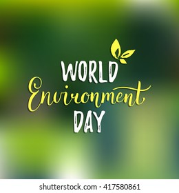 World environment day hand lettering card on blurred background. Vector illustration. 