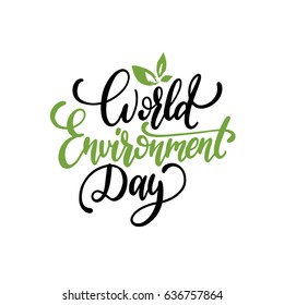 World environment day hand lettering for cards, posters etc. Vector calligraphy with leaves illustration on white background.