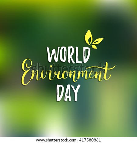 World environment day hand lettering card on blurred background. Vector illustration. 