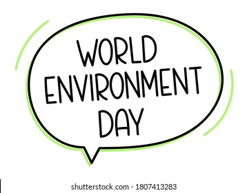 World environment day inscription. Handwritten lettering illustration. Black vector text in speech bubble.Simple outline