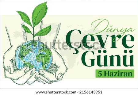 world environment day june 5 turkish: dunya cevre gunu 5 haziran