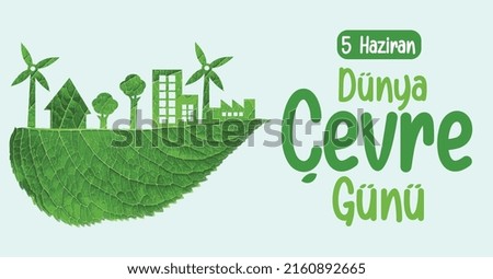 world environment day june 5 turkish: dunya cevre gunu 5 haziran