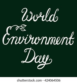 World Environment Day lettering, poster, save earth concept. Handmade calligraphy vector illustration.
