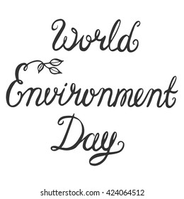World Environment Day lettering, poster, save earth concept. Handmade calligraphy vector illustration.