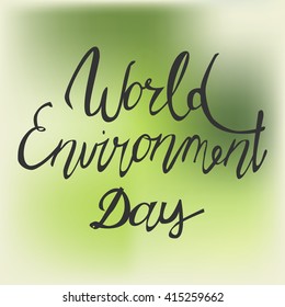 World environment day. Modern hand lettering . Custom typography for your designs: t-shirts, bags, for posters