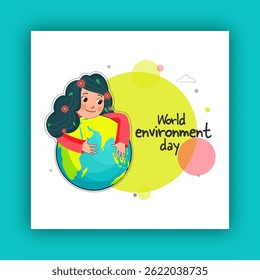 World Environment Day Post with Illustration of Cute Girl Hugging Earth for Love and Care.