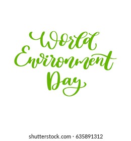 World environment day vector hand lettering. Holiday typography. Great for banner, poster, card