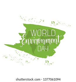 World Environment Day. Vector illustration with green brush stroke 
and silhouette of the continents of the earth. Hand made trendy lettering 