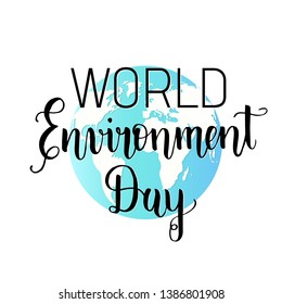 World Environment Day. Vector illustration with globe and hand made lettering "World Environment Day" isolated on white