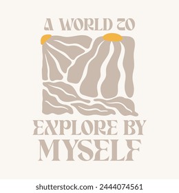 a world to explore by myself typography slogan for t shirt printing, tee graphic design, vector illustration.