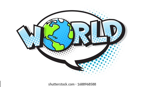World expression text in a Comic halftone style. Planet Earth pop art bubble. Vector illustration of a bright and dynamic cartoonish image in retro pop art style isolated on white background
