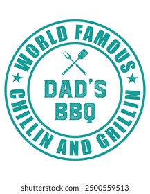 World famous dads bbq chillin and grillin